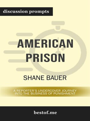 cover image of Summary--"American Prison--A Reporter's Undercover Journey into the Business of Punishment" by Shane Bauer--Discussion Prompts
